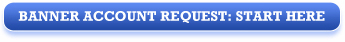 Banner Access Request: Start Here