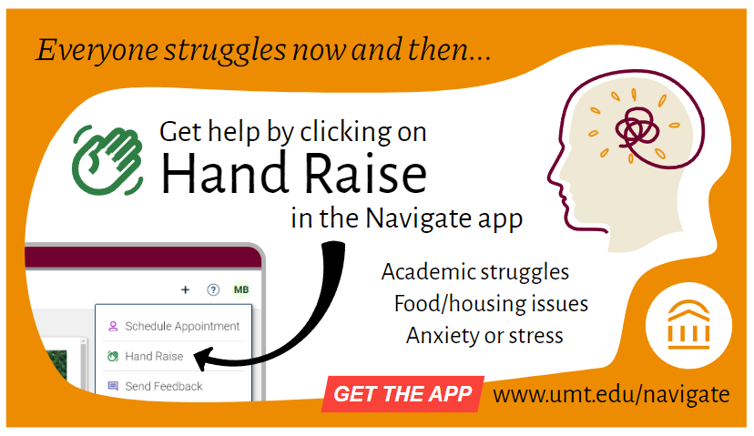 Everyone struggles now and then. Get help by selecting Hand Raise in the Navigate app.