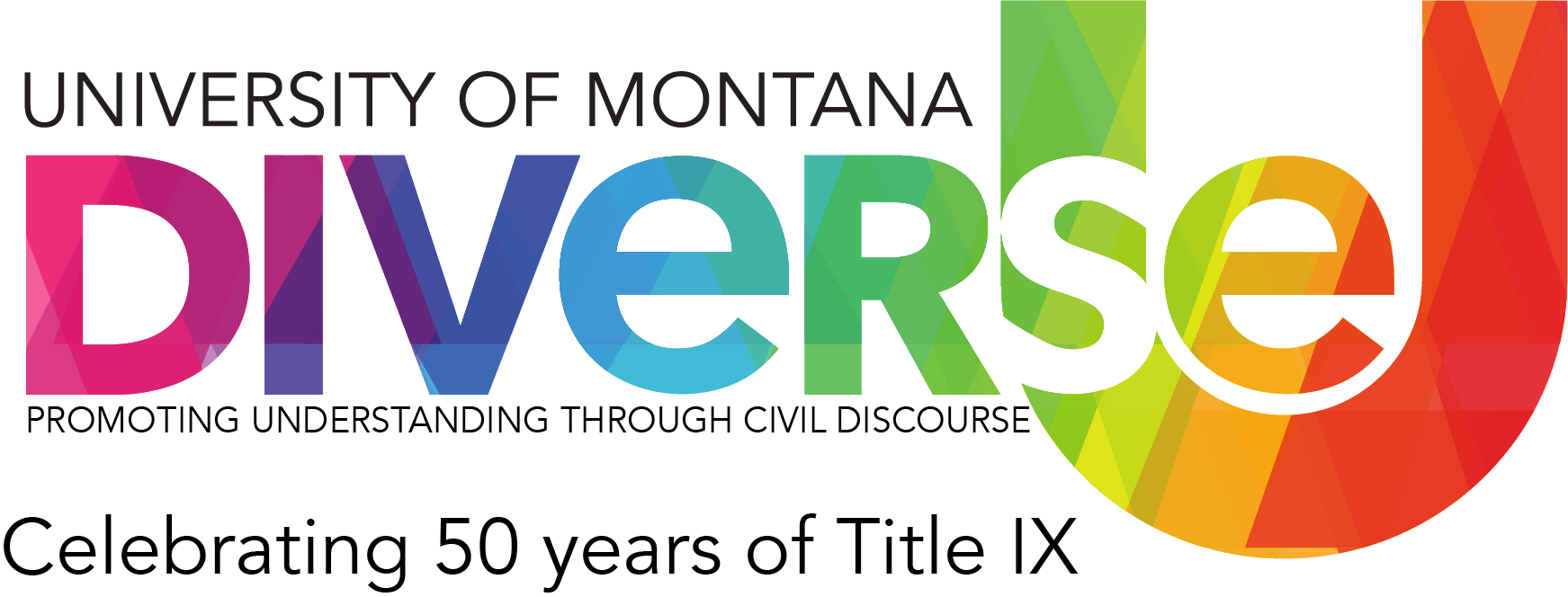 University of Montana DiverseU: Promoting understanding through civil discourse. Speak. Listen. Understand.