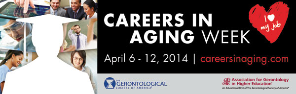 Careers in Aging Week April 6-12 2014; careersinaging.com