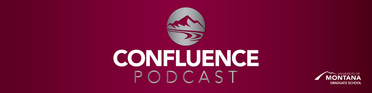 Confluence a podcast of the University of Montana