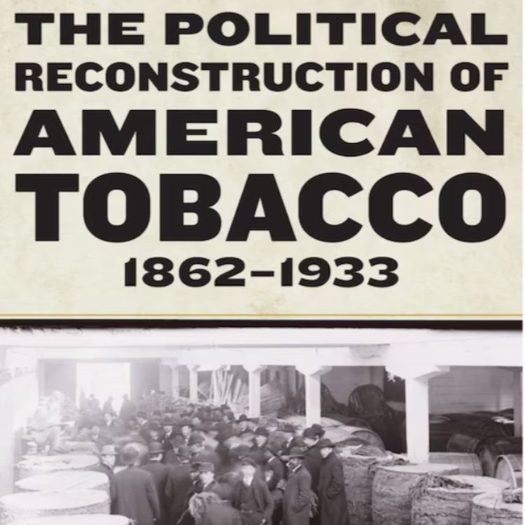 Book cover of The Political Reconstruction of American Tobacco, 1862-1933