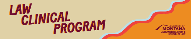 law clinical programs, alexander blewett III school of law, university of montana
