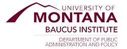 University of Montana Baucus Institute Department of Public Administration and Policy