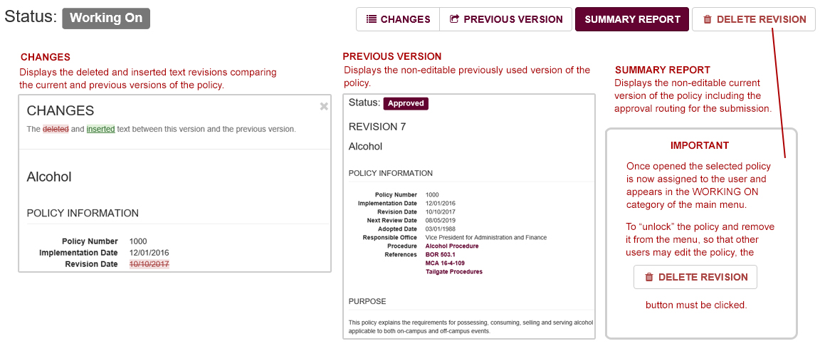 Displays the deleted and inserted text revisions comparing the current and previous versions of the policy. Displays the non-editable previously used version of the policy.Displays the non-editable current version of the policy including the approval routing for the submission. Once opened the selected policy is now assigned to the user and appears in the WORKING ON category of the main menu. To “unlock” the policy and remove it from the menu, so that other users may edit the policy, the DELETE REVISION button must be clicked.