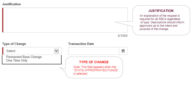 JUSTIFICATION - An explanation of the request is required for all RBCs regardless  of type. Descriptions should inform approvers as to the intent and purpose of the change. TYPE OF CHANGE - Note: This field appears when the “STATE APPROPRIATED FUNDS” is selected.