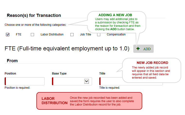 ADDING A NEW JOB: Users may add additional jobs to a submission by checking FTE as the reason for transaction and then clicking the ADD button. The newly added job record will appear in this section and requires that all field data be entered and saved. Once the new job recorded has been added and saved,the form requires the user to also complete the Labor Distribution record for the job.