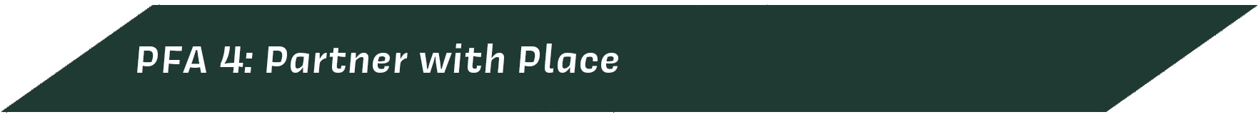 PFA4: Partner with Place