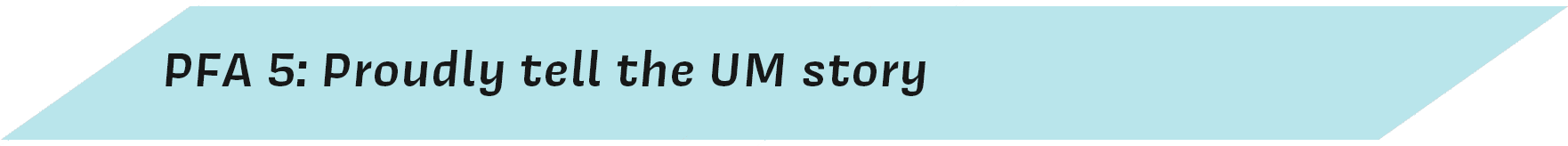 PFA5: Proudly tell the UM story