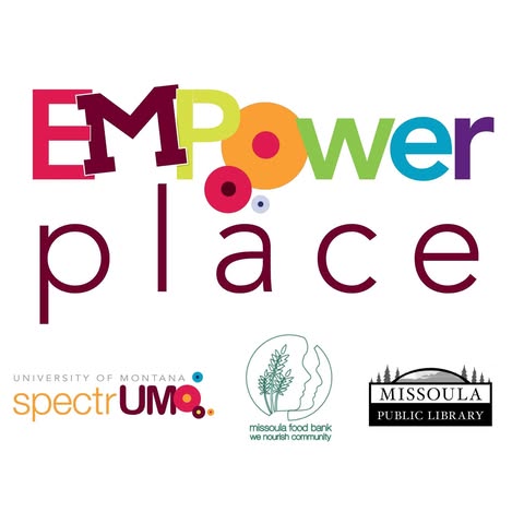 Logo for the Empower Place initiative, featuring vibrant text and logos of partnering organizations: University of Montana, Missoula Food Bank, and Missoula Public Library