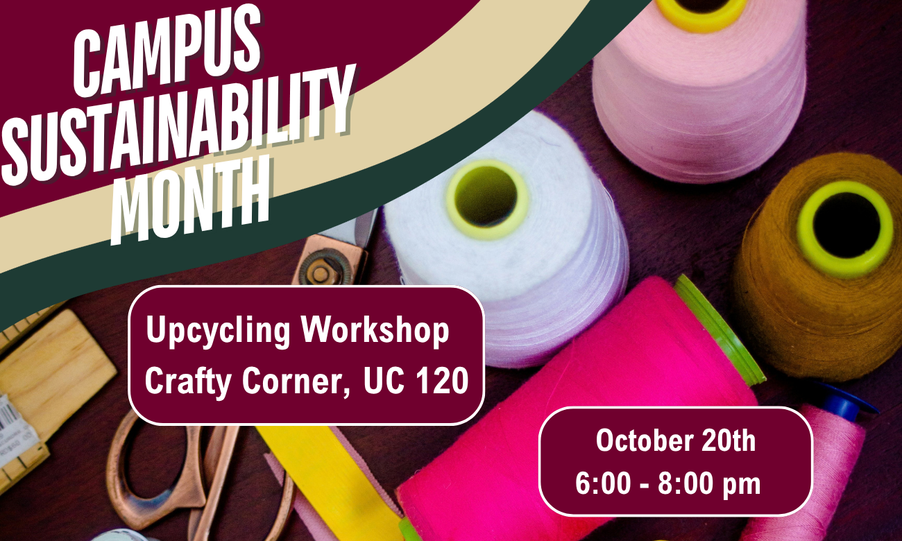 Promotional poster for Campus Sustainability Month featuring spools of thread and sewing tools, advertising an Upcycling Workshop at Crafty Corner (UC 120) on October 20th from 6:00–8:00 pm.