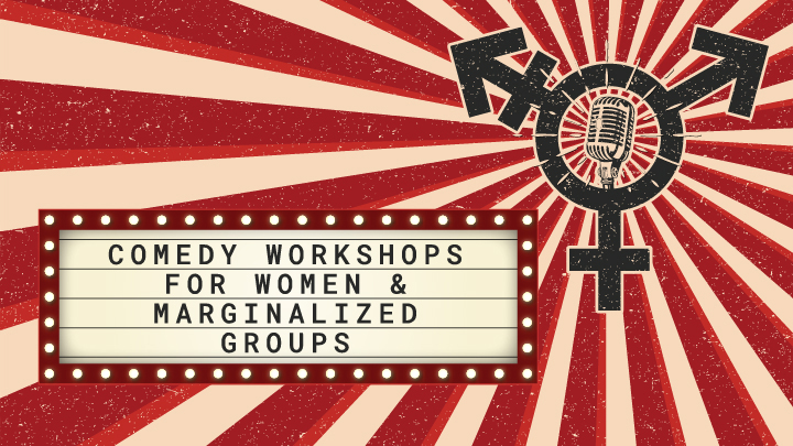 Comedy Workshops for Women & Marginalized Groups