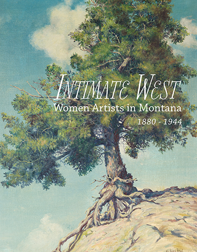 book cover book cover Initmite west women artists in montana 1880-1944