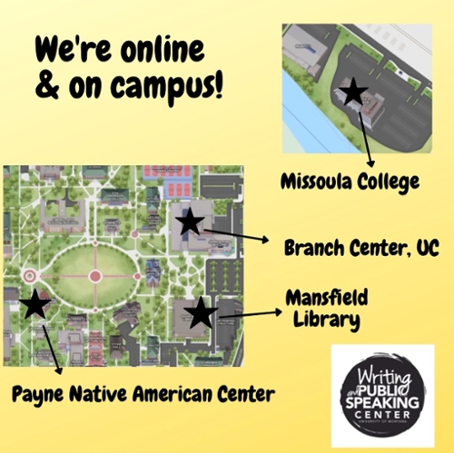 The writing center has four locations; Missoula College, Branch Center at the U.C., Mansfield Library, and the Payne Native American Center.